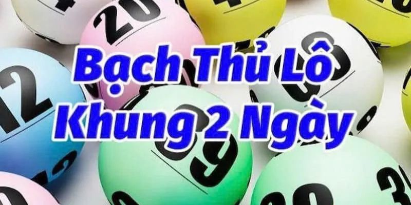 Bạch thủ lô khung 2 ngày