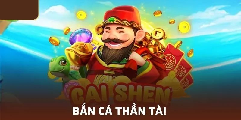 Giới thiệu thông tin tổng quan về bắn cá thần tài là gì tại nhà cái