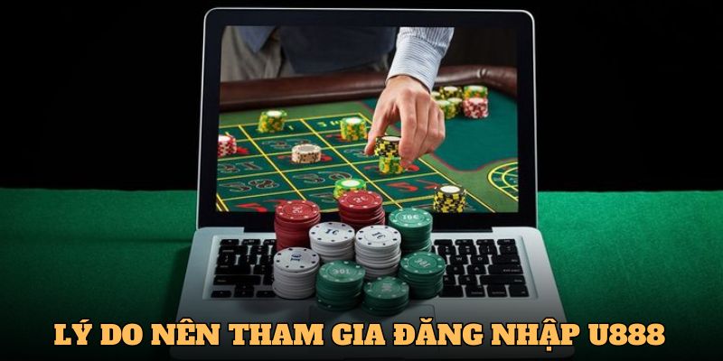 Lý do khách hàng nên đăng nhập nhà cái U888