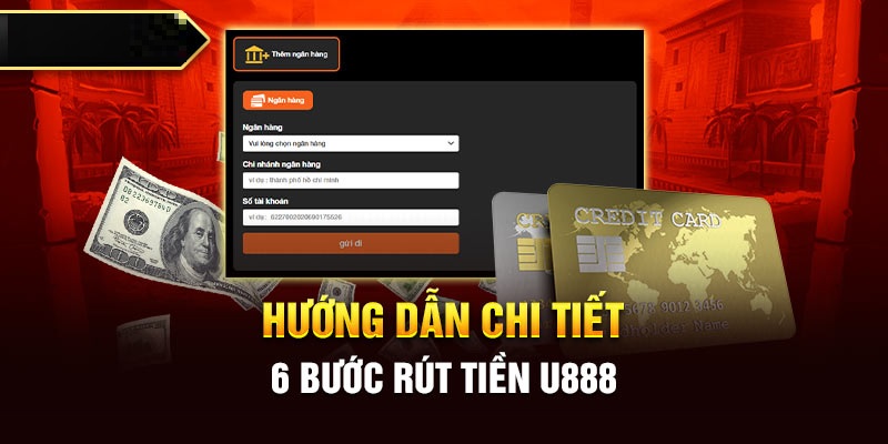 Hướng dẫn hội viên quy trih rút tiền nhanh chóng tại U888