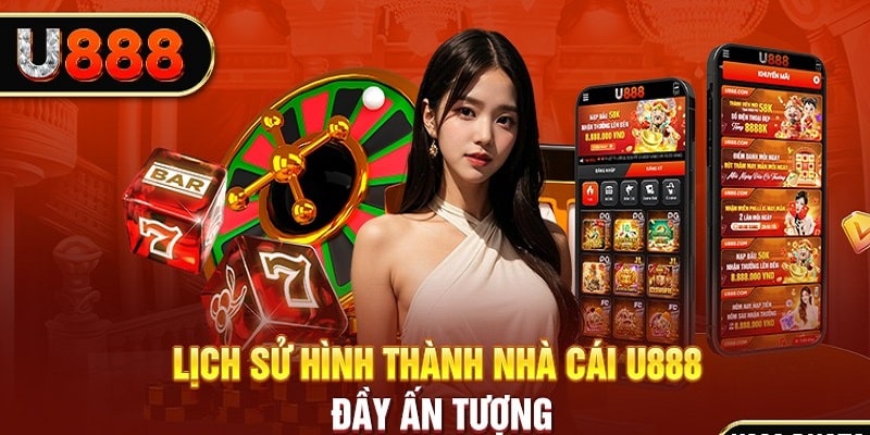 Lịch sử hình thành của nhà cái trực tuyến U888 